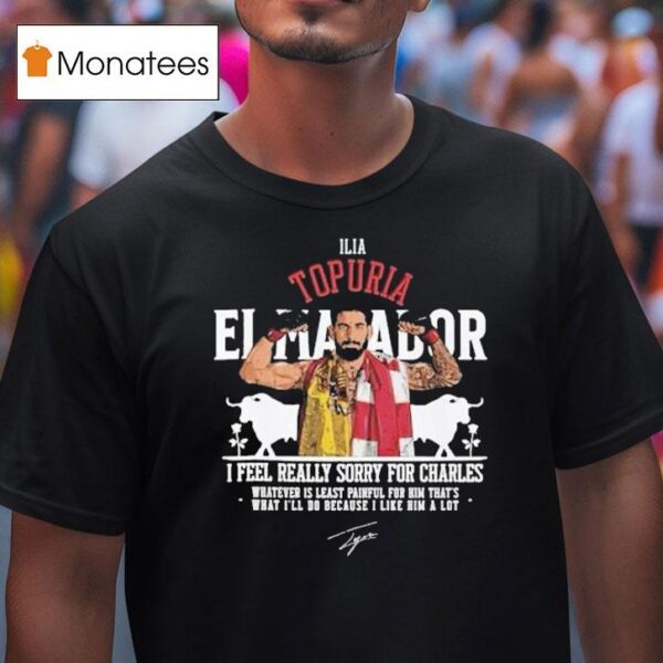 Ilia Topuria I Feel Really Sorry For Charles T Shirt