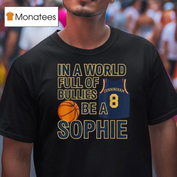 In A World Full Of Bullies Be A Sophie Cunningham Indiana Fever T Shirt