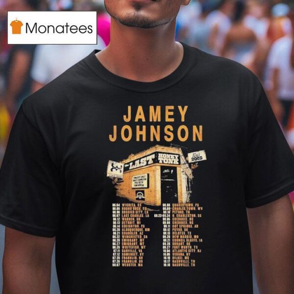 Jamey Johnson The Last Honky Tonk June Tour Dates Winchester Ca T Shirt