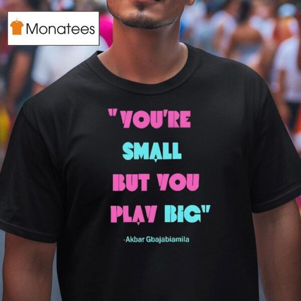 Jason Behrends You Re Small But You Play Big Ninja Warrior T Shirt