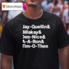 Jay Quellin And Billakay And Dee Nice And A A Ron And Tim O Thee T Shirt
