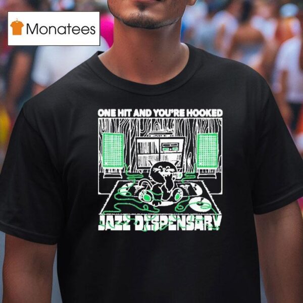 Jazz Dispensary One Hit And You Re Hooked Catnip T Shirt