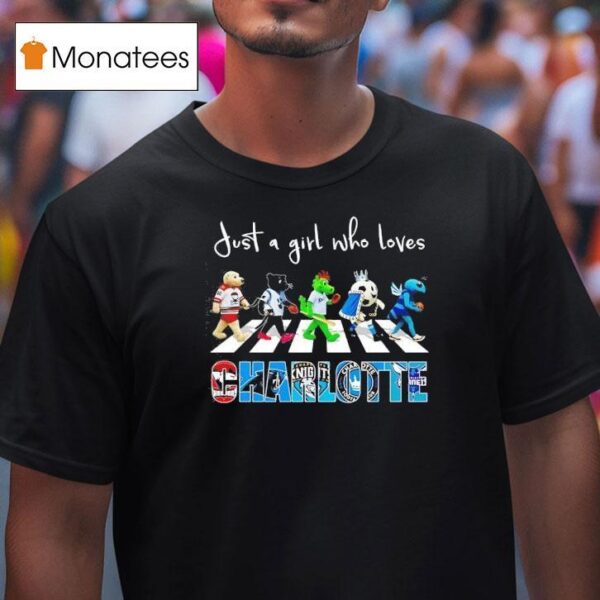 Just A Girl Who Loves Charlotte Sports Team Mascot Walking Across T Shirt