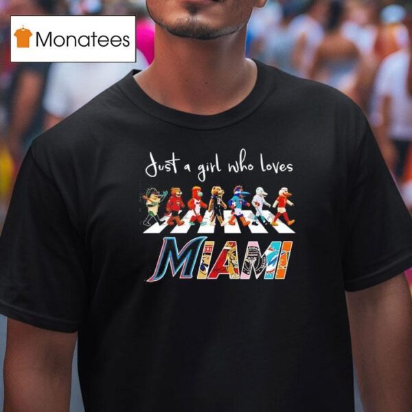 Just A Girl Who Loves Miami Marlins Panthers Heat Inter Miami Dolphins Mascots Walking Across T Shirt