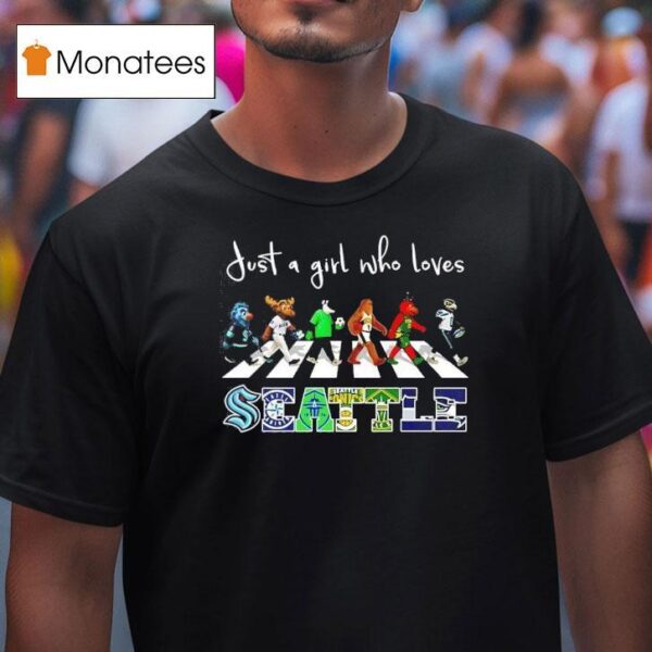 Just A Girl Who Loves Seattle Sports Team Mascot Walking Across T Shirt