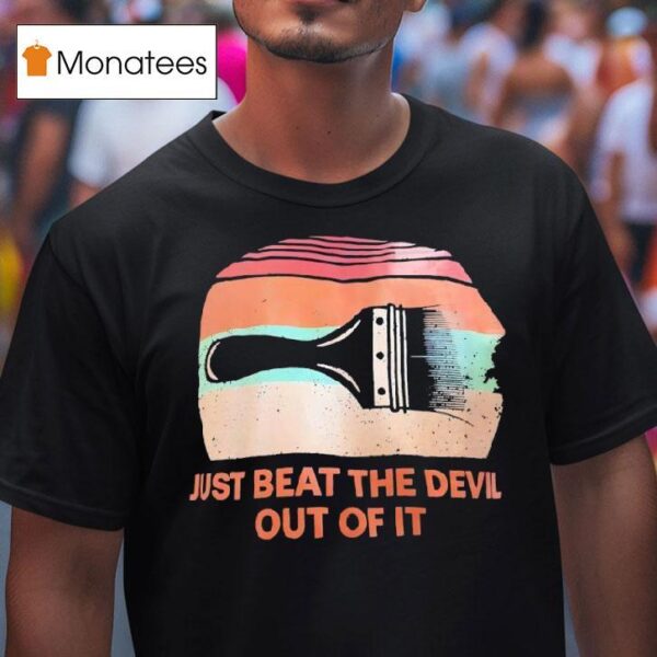 Just Beat The Devil Out Of It Vintage T Shirt