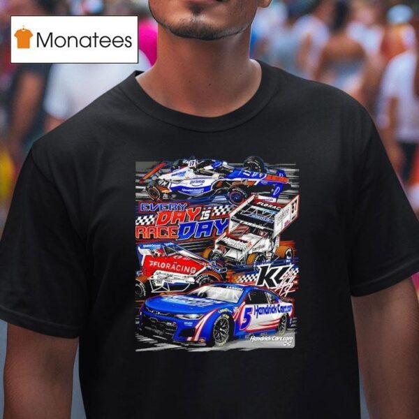 Kyle Larson Hendrickcars Com Every Day Is Race Day T Shirt