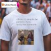 Mafin I Think It S Okay To Be Pathetic If You Really Like Someone T Shirt
