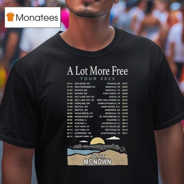 Max Mcnown A Lot More Free Us Tour Dates T Shirt