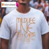 Mildlife Live On Earth Phase Automatic Chorus And Everything In Between T Shirt