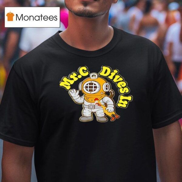 Mr C Dives In Rubber Chicken T Shirt