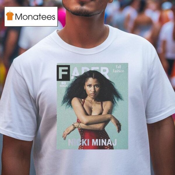 Nicki Minaj Fader Fall Fashion T Shirt
