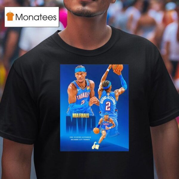 Oklahoma City Thunder Shai Gilgeous Alexander Nba Finals Mvp T Shirt