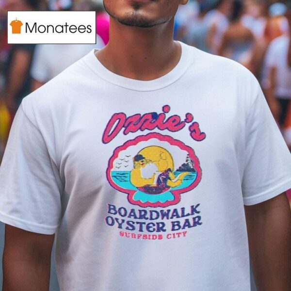 Ozzie S Boardwalk Oyster Bar Surfside City T Shirt