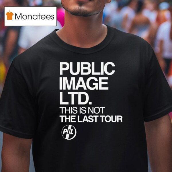 Public Image Ltd This Is Not The Last Tour T Shirt