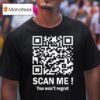 Scan Me You Won T Regret Dancing Qr Code T Shirt