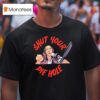 Shut Your Pie Hole T Shirt