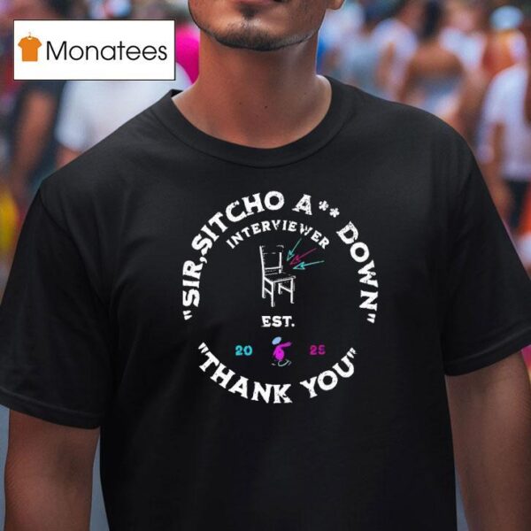 Sir Sitcho Ass Down Thank You T Shirt