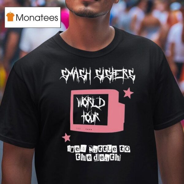 Smash Sisters World Tour Crew Battle To The Death T Shirt