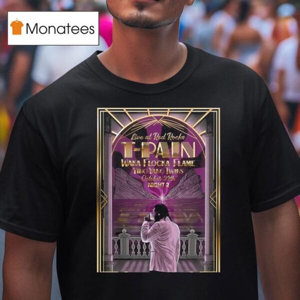 T Pain Live At Red Rocks Park And Amphitheatre Waka Flocka Flame Ying Yang Twins October Th T Shirt