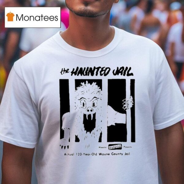 The Haunted Jail Actual Year Old Wayne County Jail Horror Movie T Shirt