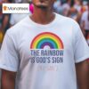 The Rainbow Is God S Sign Not Gays T Shirt