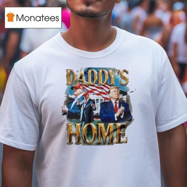 Trump Daddy S Home Usa T Shirt