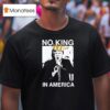 Trump No King In America T Shirt