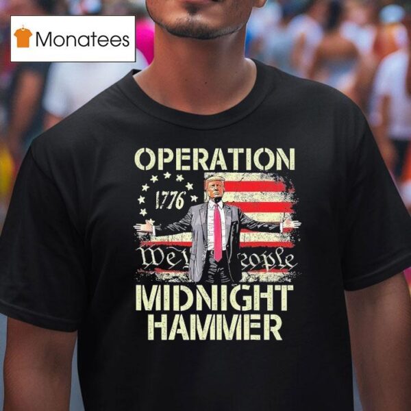Trump Operation Midnight Hammer We The People T Shirt