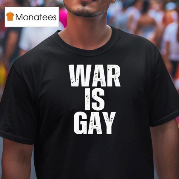 War Is Gay New T Shirt