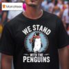 We Stand With The Penguins Tariffs T Shirt