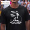 When I Was Young I Was Stpid But After Many Years Of Hand Study I Am No Longer Young T Shirt