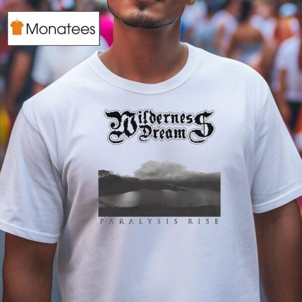 Wilderness Dream Paralysis Rise T Shirt