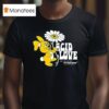 Acid Love See You On The Other Side T Shirt