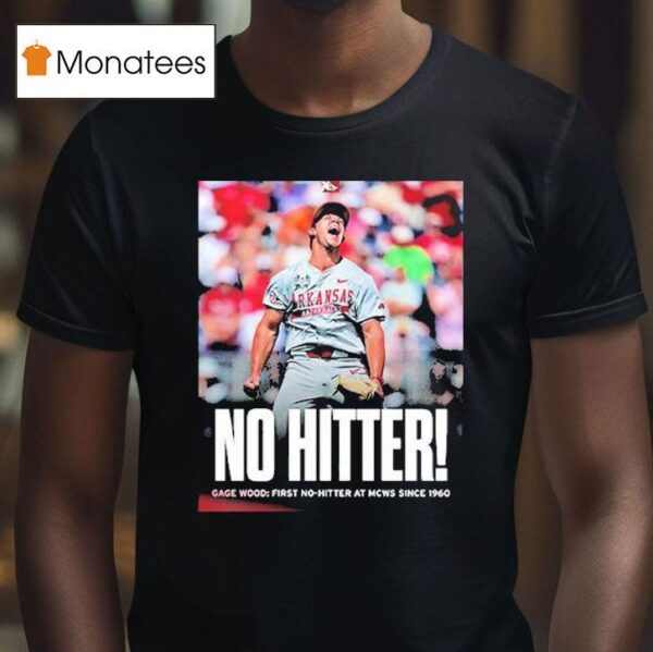 Arkansas Razorbacks No Hitter Gage Wood First No Hitter At Mcws Since T Shirt