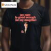 Bang Chan No One Is Good Enough For My Daughter T Shirt