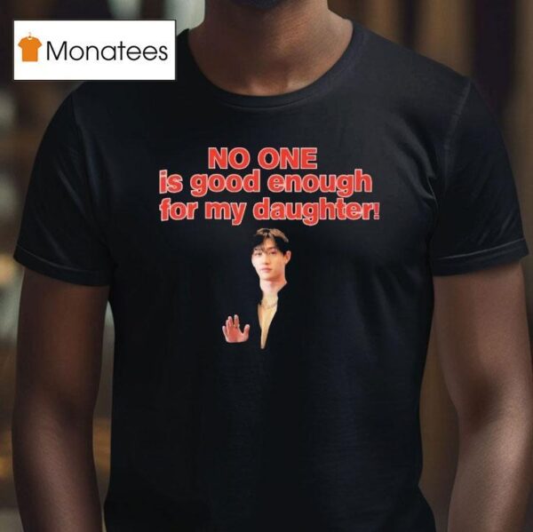 Bang Chan No One Is Good Enough For My Daughter T Shirt
