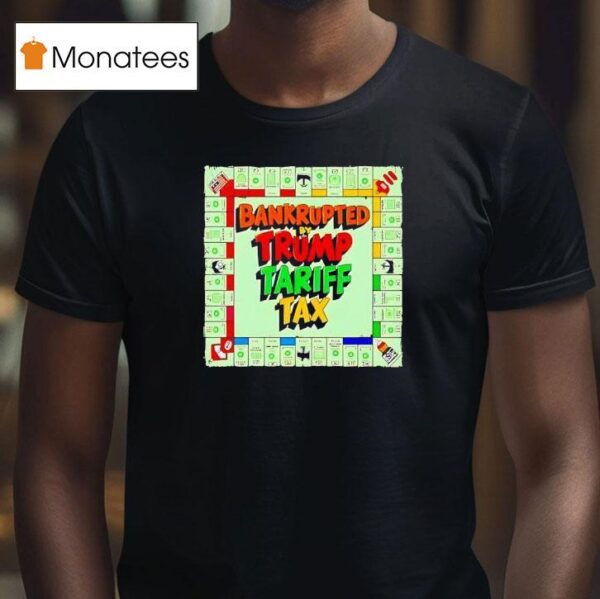 Bankrupted By Trump Tariff Tax T Shirt