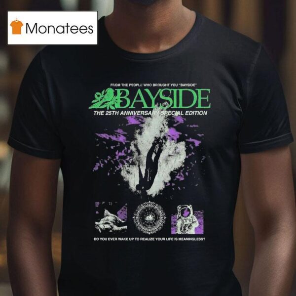 Bayside From The People Who Brought You Do You Ever Wake Up To Realize Your Life Is Meaningless T Shirt