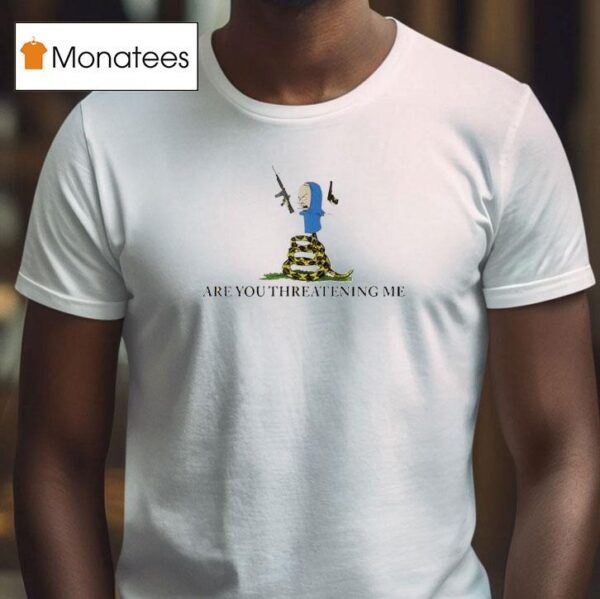 Beavis Gun Are You Threatening Me Beavis T Shirt