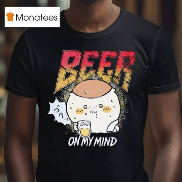 Beer On My Mind T Shirt