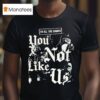 Cats To All The Dawgs You Not Like Us T Shirt