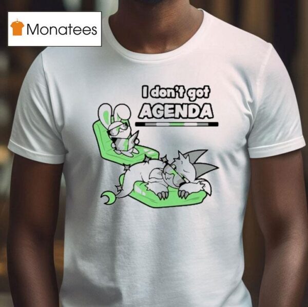 Chikn Nuggit I Don T Got Agenda T Shirt