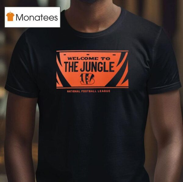 Cincinnati Bengals Welcome To The Jungle National Football League Signature T Shirt