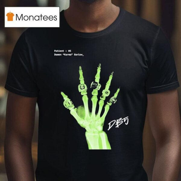 Damon B Patient Damon Karma Barlow Db Hand Skeleton Rings T Shirt