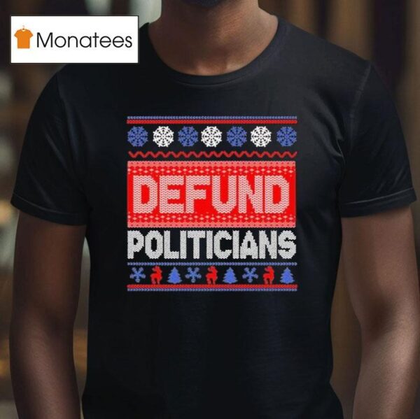Defund Politicians Ugly Christmas T Shirt