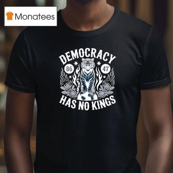 Democracy Has No Kings Anti Trump No Kings In America T Shirt