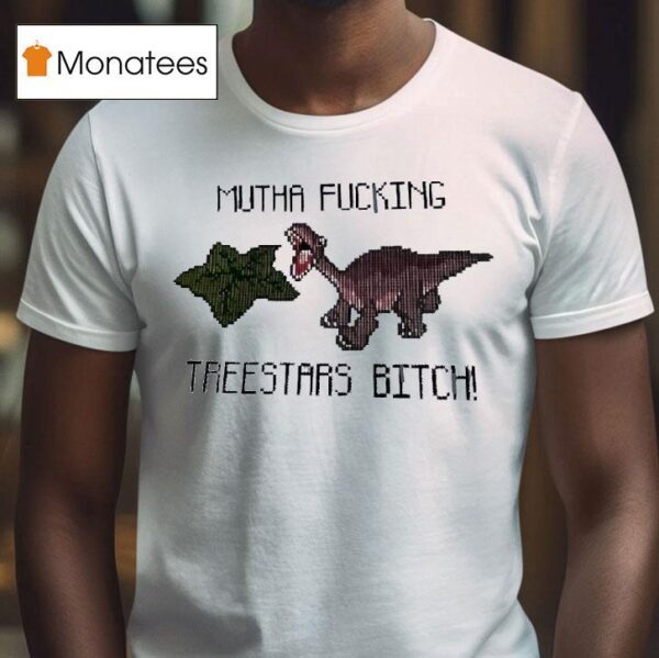 Dinosaur Cross Mutha Fcking Treestars Btch T Shirt