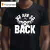 Dom Mazzetti We Are So Back T Shirt