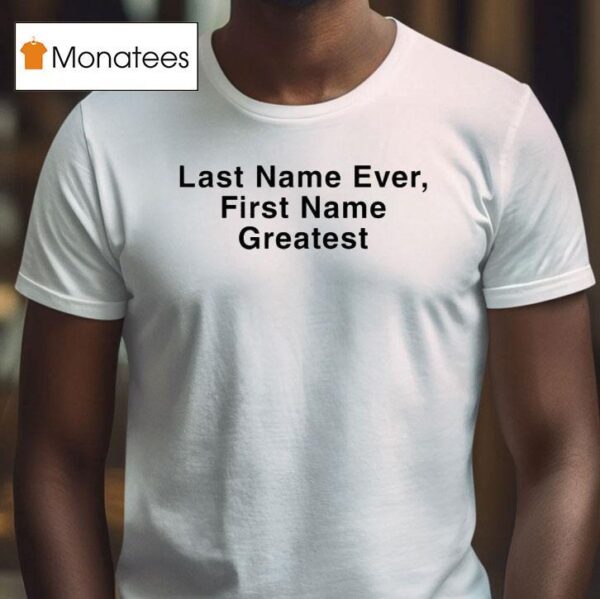 Drake Last Name Ever First Name Greates T Shirt